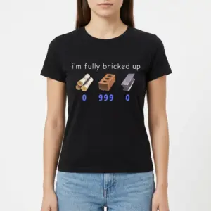 Funny Fully Bricked Up Gaming Meme T-Shirt 9 Detailed view of 'fully bricked up' gaming shirt design.
