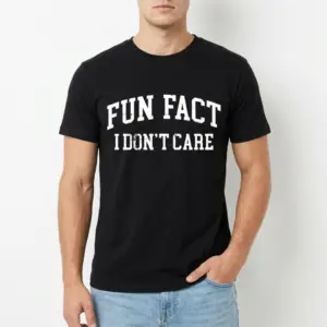 Funny Fun Fact I Don't Care Sarcastic Tee 8 Close-up of black T-shirt featuring 'Fun Fact I Don't Care' slogan.