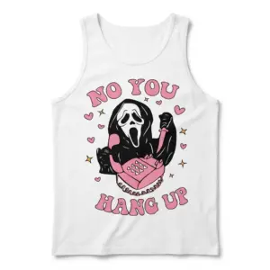 Funny Ghostface No You Hang Up Halloween Tee 8 White tank top flatlay displaying a Ghostface graphic holding a pink rotary phone, with "NO YOU HANG UP" text, hearts, and stars.