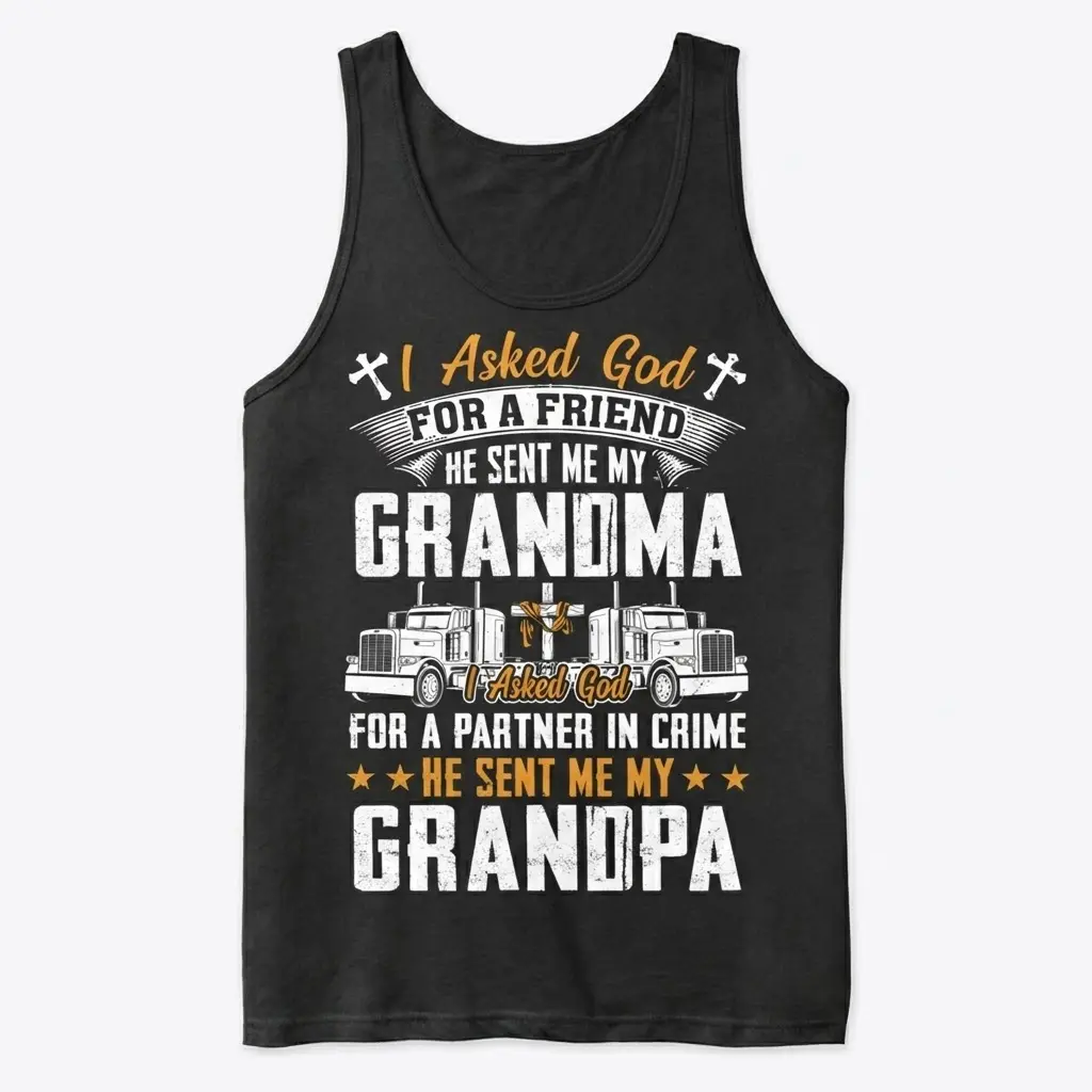 Black tank top flat lay featuring the full "I Asked God" quote about Grandma as a friend and Grandpa as a partner in crime.