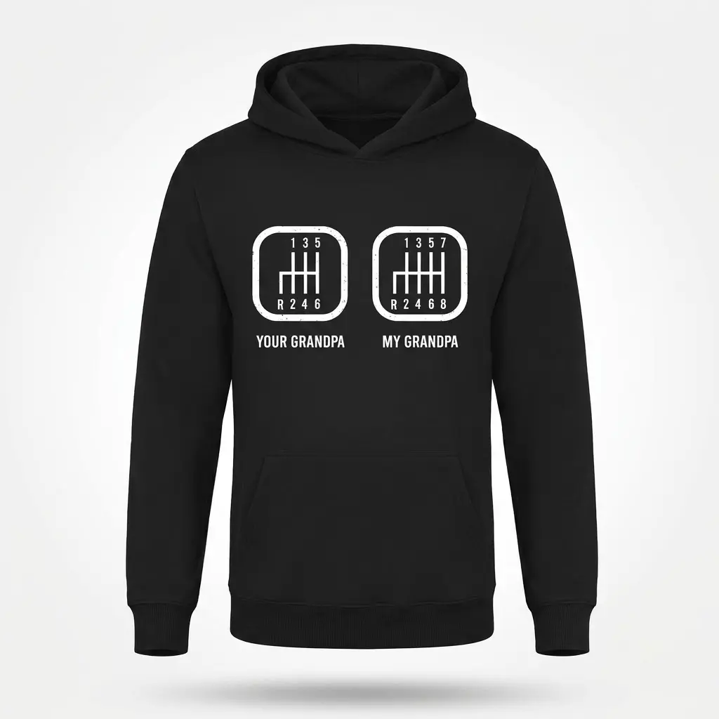 Hoodie featuring dual gear shift design with funny grandpa comparison.