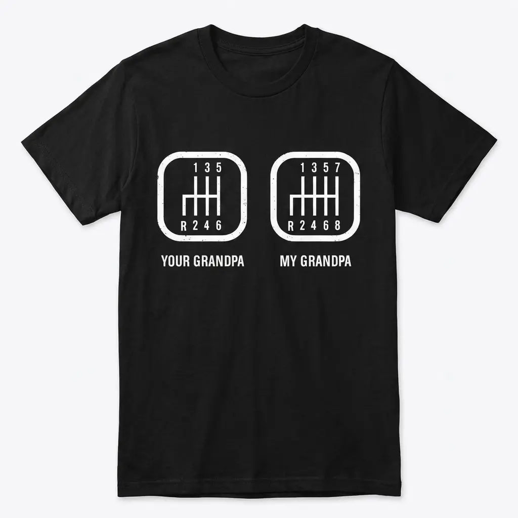 T-shirt with dual gear shift design comparing grandfathers in a humorous way.