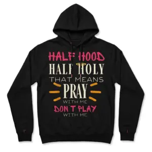 Funny Half Hood Half Holy Christian T-Shirt 7 Black Christian T-shirt featuring humorous faith design.