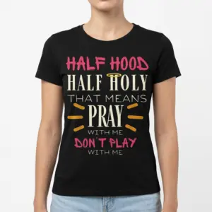 Funny Half Hood Half Holy Christian T-Shirt 9 Close-up of print on black Christian-themed T-shirt.