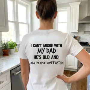 Funny I Can't Argue With My Dad T-Shirt 10 Lifestyle view of the funny dad shirt design printed on the back of a casual top.