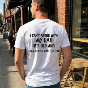 Funny I Can't Argue With My Dad T-Shirt 11 Casual lifestyle setting highlighting the humorous text design about arguing with dad.