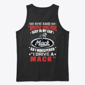 Funny "I Drive A Mack" Trucker T-Shirt 8 Black tank top displaying the "I Drive A Mack" trucker joke with bulldog and logo on the back, flatlay view.