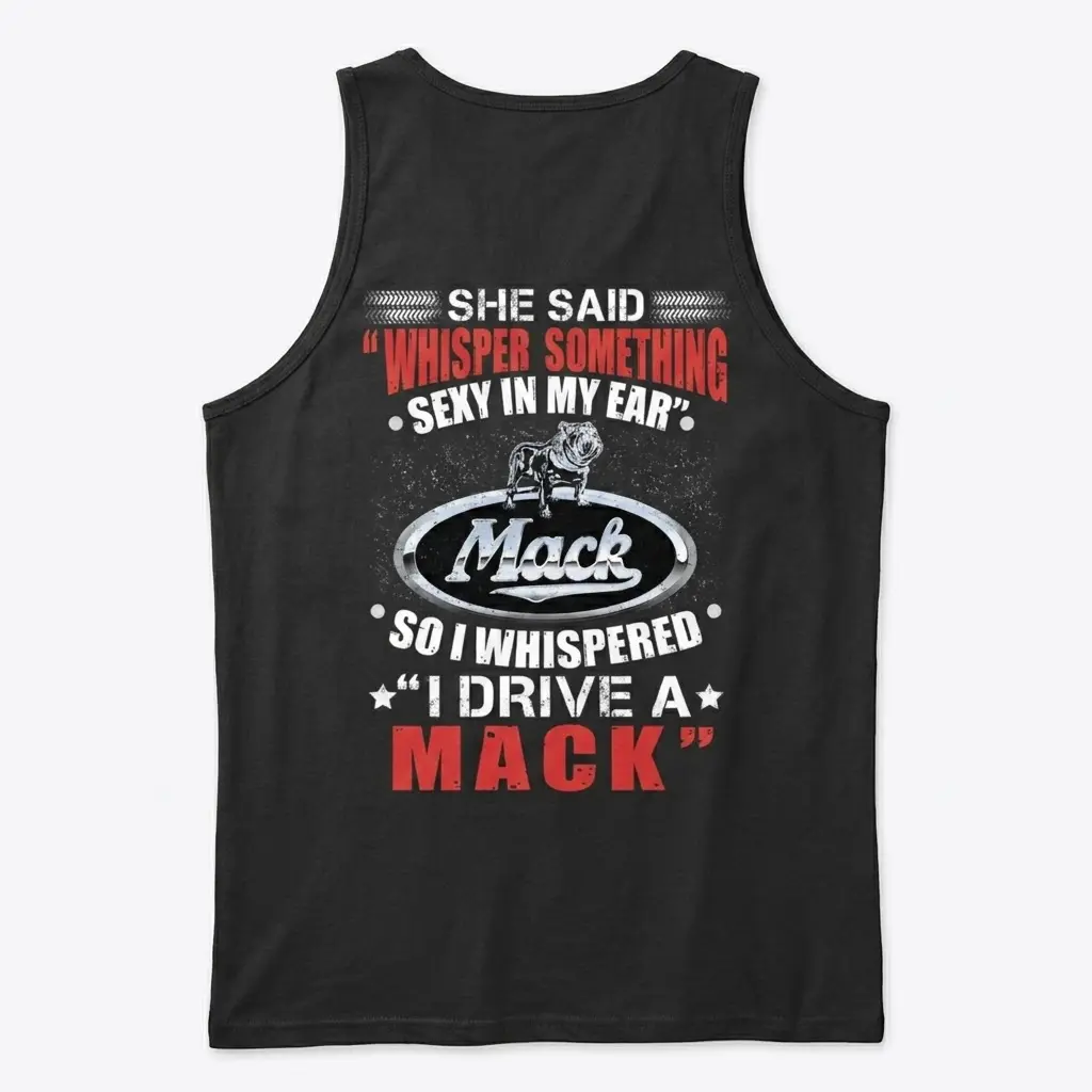 Funny "I Drive A Mack" Trucker T-Shirt 3 Black tank top displaying the "I Drive A Mack" trucker joke with bulldog and logo on the back, flatlay view.