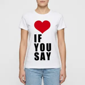Funny I Heart If You Say Graphic T-Shirt 9 funny i heart if you say graphic t shirt 3.jpg