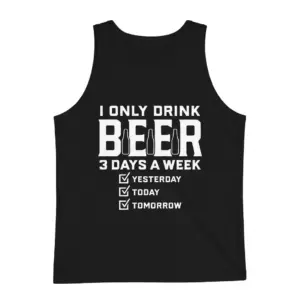 Funny I Only Drink Beer 3 Days a Week T-Shirt 7 Back flatlay of a white tank top with a humorous printed quote about only drinking beer three days a week.