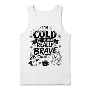 Funny 'I'm Cold But Brave' Winter T-Shirt 7 White tank top flatlay featuring the 'I'm Cold But I'm Being Really Brave About It' graphic with a cute penguin and shivering polar bear.