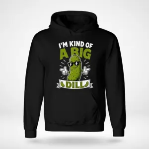 Funny I'm Kind of a Big Dill Pickle Pun T-Shirt 7 Black hoodie with the funny design of a cool pickle character wearing shades and pointing, spelling out "I'M KIND OF A BIG DILL".