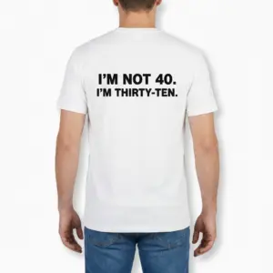Funny I'm Not 40 I'm Thirty-Ten Birthday T-Shirt 9 Rear view of a man wearing a white shirt displaying the phrase I'M NOT 40. I'M THIRTY-TEN.