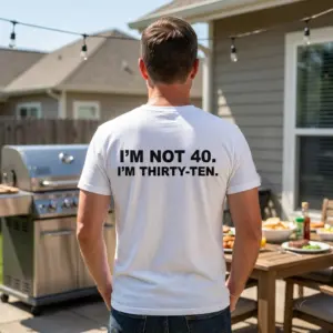 Funny I'm Not 40 I'm Thirty-Ten Birthday T-Shirt 10 Lifestyle setting showing the back of the white 40th birthday shirt with thirty-ten text.