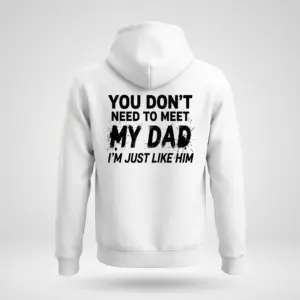 Funny Just Like My Dad Sarcastic T-Shirt 7 Back view flatlay of a white hoodie featuring the funny quote about inheriting a father's traits.