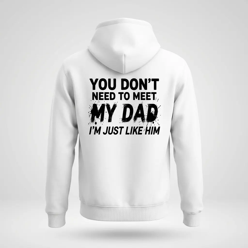Funny Just Like My Dad Sarcastic T-Shirt 2 Back view flatlay of a white hoodie featuring the funny quote about inheriting a father's traits.