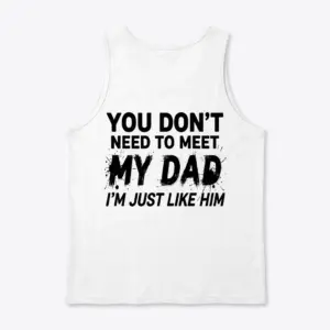 Funny Just Like My Dad Sarcastic T-Shirt 8 Back view flatlay of a white tank top printed with the cheeky dad-themed slogan.