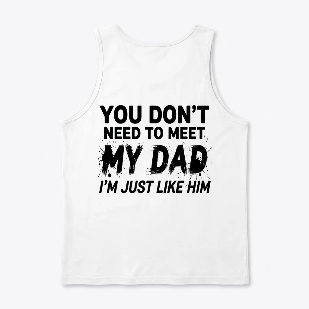 Funny Just Like My Dad Sarcastic T-Shirt 3 Back view flatlay of a white tank top printed with the cheeky dad-themed slogan.