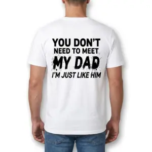 Funny Just Like My Dad Sarcastic T-Shirt 9 Rear view of a man wearing the white just like my dad shirt with the sarcastic warning message.