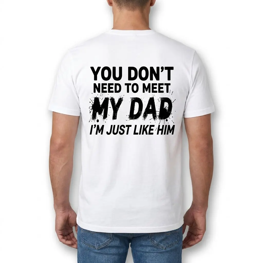 Funny Just Like My Dad Sarcastic T-Shirt 4 Rear view of a man wearing the white just like my dad shirt with the sarcastic warning message.