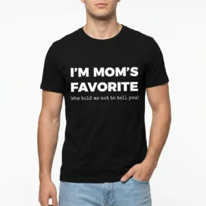 Funny Mom's Favorite Sibling T-Shirt 8 Close-up of black shirt with bold white lettering stating 'I'm Mom's Favorite'.