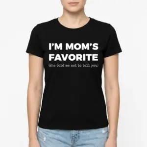 Funny Mom's Favorite Sibling T-Shirt 9 Front view of black Tee with funny message about being mom's favorite.