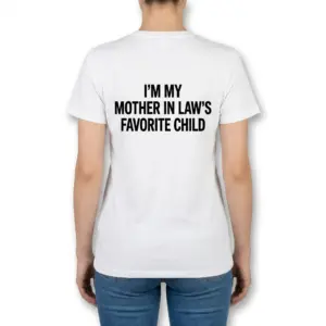 Funny Mother-in-Law's Favorite Child T-Shirt 9 Back view of a woman wearing the shirt with 'I'm My Mother In Law's Favorite Child' printed across the back.