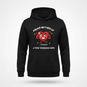 Funny Proud Mother of Dumbass Kids T-Shirt 7 Front flat lay of a hoodie featuring the Proud Mother of A Few Dumbass Kids graphic with a flexing heart.