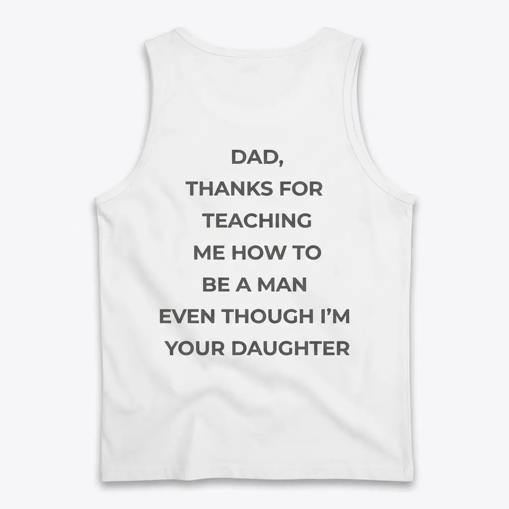 Funny Sarcastic Daughter to Dad T-Shirt 3 Back flat lay of a tank top printed with the funny sarcastic daughter to dad message.