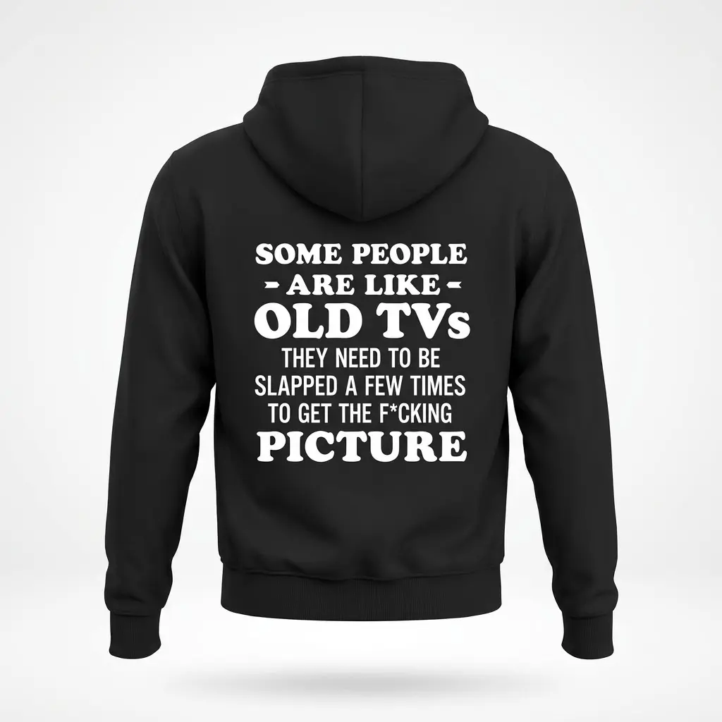 Back flat lay of black hoodie featuring sarcastic old TVs graphic text.