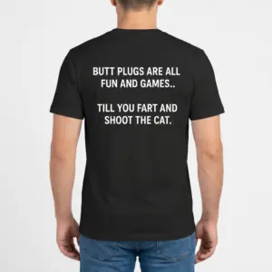 Funny Shoot The Cat Adult Gag T-Shirt 9 Rear view of a man wearing the black funny adult humor shirt featuring the gag text about butt plugs and shooting the cat.