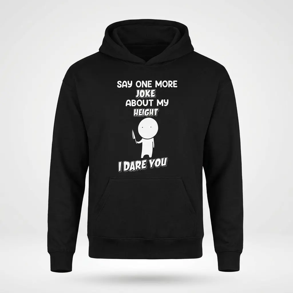 Funny Short People Height Joke Sarcastic T-Shirt 2 Flat lay of a white hoodie featuring a funny short people height joke graphic with bold sarcastic lettering