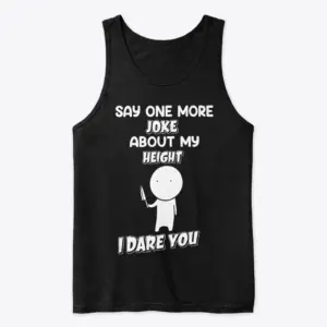 Funny Short People Height Joke Sarcastic T-Shirt 8 Flat lay of a white tank top with a humorous warning design aimed at people who make height jokes