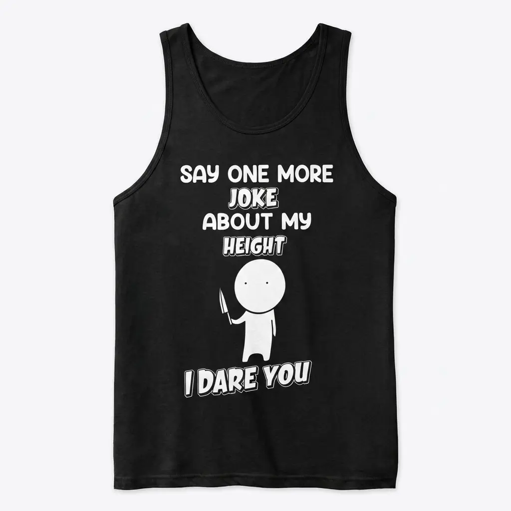 Funny Short People Height Joke Sarcastic T-Shirt 3 Flat lay of a white tank top with a humorous warning design aimed at people who make height jokes