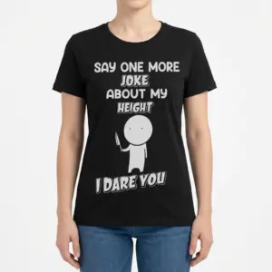 Funny Short People Height Joke Sarcastic T-Shirt 9 Woman wearing a white t-shirt with a sarcastic height-joke warning graphic, shown from the front