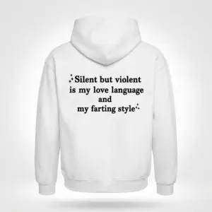 Funny Silent Love Language Farting T-Shirt 7 Back flat lay of a hoodie printed with the humorous text Silent but violent is my love language and my farting style.
