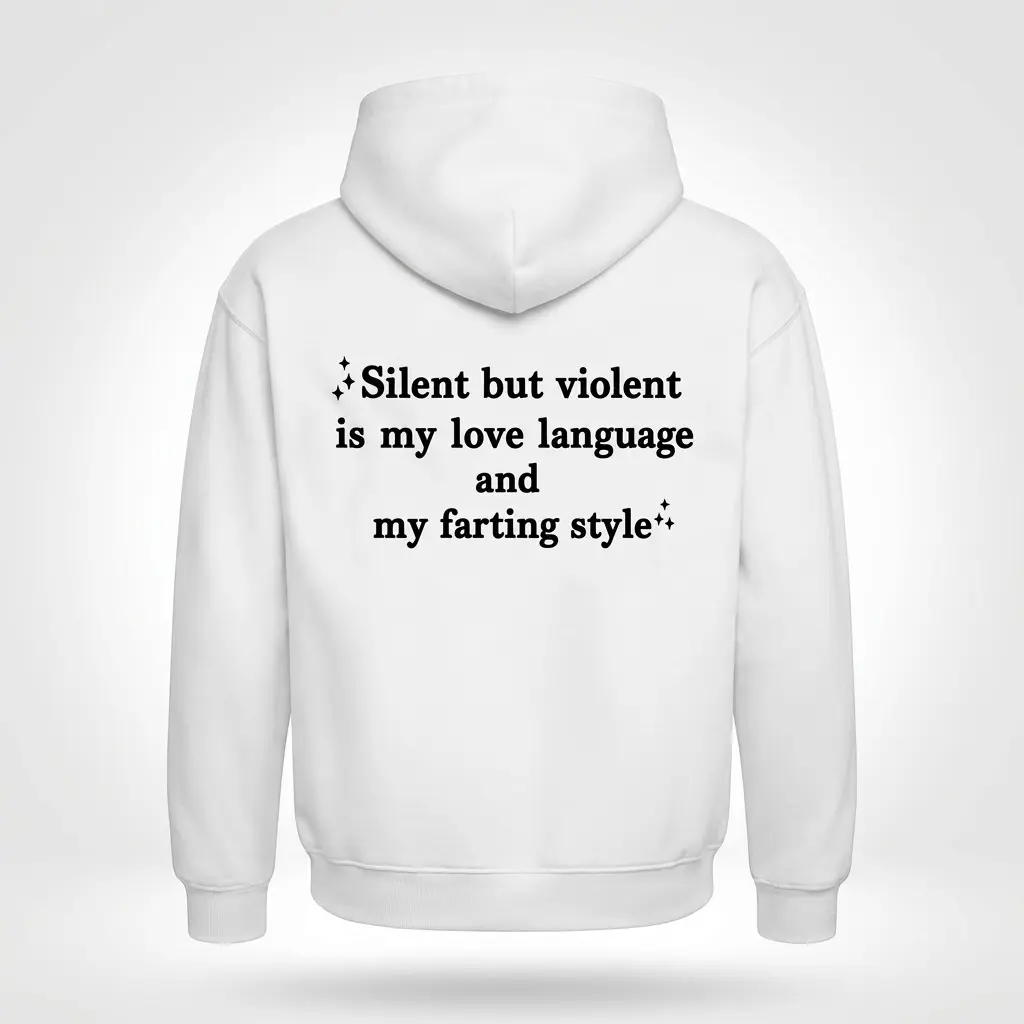 Funny Silent Love Language Farting T-Shirt 2 Back flat lay of a hoodie printed with the humorous text Silent but violent is my love language and my farting style.