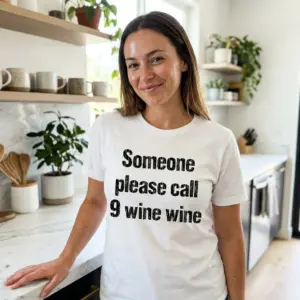 Funny Someone Please Call 9 Wine Wine T-Shirt 10 Casual lifestyle view of the Someone please call 9 wine wine shirt worn in an everyday setting.