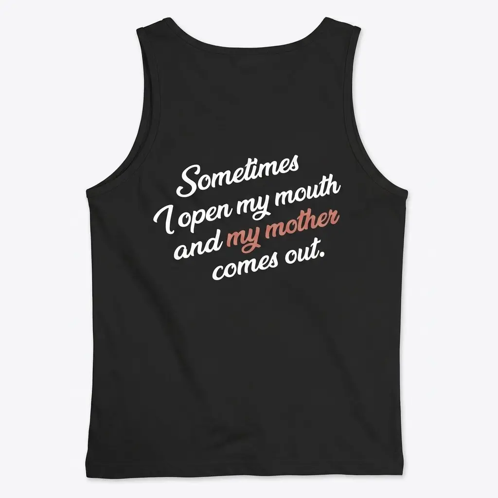 Flat lay showing the back of a black tank top printed with the humorous quote about sounding like one's mother.