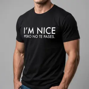Funny Spanglish I'm Nice Pero No Te Pases T-Shirt 10 Black shirt displaying the funny text 'I'm Nice Pero No Te Pases' clearly.