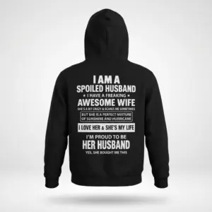 Funny Spoiled Husband Awesome Wife T-Shirt 7 Back flat lay of a black hoodie featuring the humorous white typography about having an awesome, slightly crazy wife.