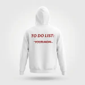 Funny To Do List Your Mom Sarcastic T-Shirt 7 Back of a hoodie with a sarcastic red graphic reading TO DO LIST: YOUR MOM with a strikethrough line.