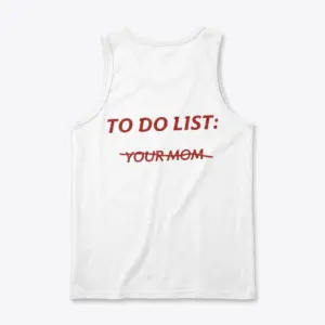 Funny To Do List Your Mom Sarcastic T-Shirt 8 Back view of a tank top displaying funny red text: TO DO LIST: YOUR MOM crossed off.