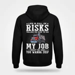 Funny Truck Driver Shirt - Life Is Full Of Risks 7 Back view of a hoodie featuring a funny truck driver design with text.