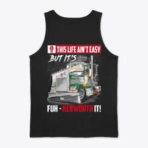 Funny Trucker Kenworth Life T-Shirt 8 Black tank top flatlay from the back, with a green Kenworth truck design and "This Life Ain't Easy But It's Fuh-Kenworth It!" phrase.