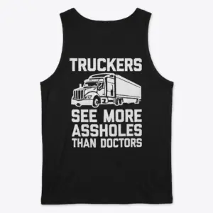 Funny Truckers See More Graphic T-Shirt 8 Back flat lay of a black tank top with the humorous semi-truck graphic and quote.