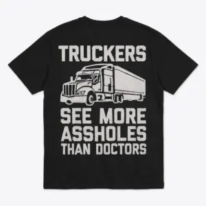 Back view of a black t-shirt with a semi-truck graphic and funny trucker quote.