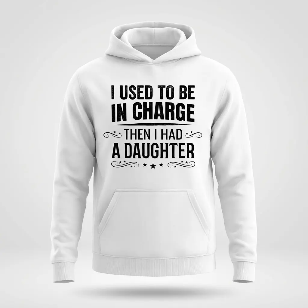 Funny Used To Be In Charge Daughter T-Shirt 2 Flat lay of a hoodie featuring the text I Used To Be In Charge Then I Had A Daughter on the front.