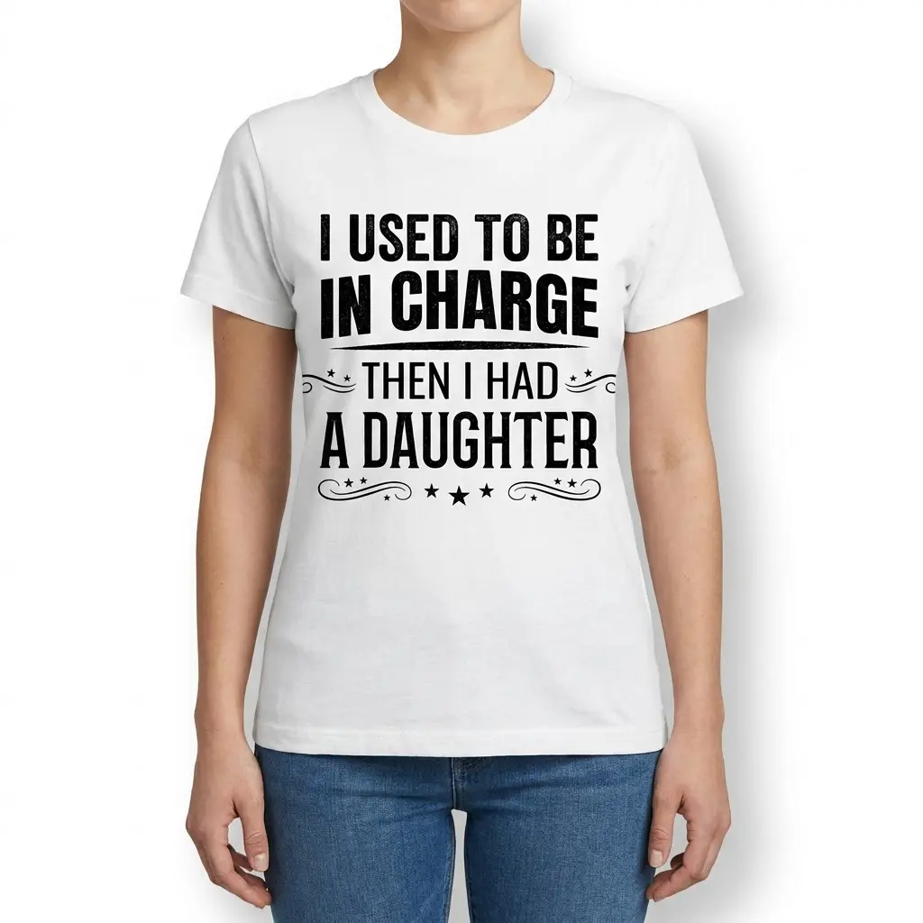 Funny Used To Be In Charge Daughter T-Shirt 4 Front view of a woman wearing the funny parenting shirt reading I Used To Be In Charge Then I Had A Daughter.