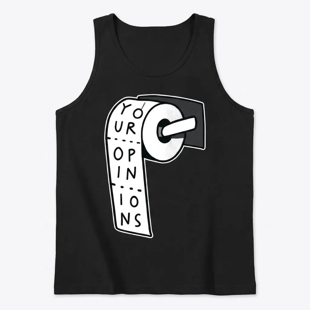 Funny Your Opinions Toilet Paper T-Shirt 3 Black sleeveless tank top flat lay printed with a humorous toilet paper graphic reading YOUR OPINIONS.